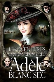 Regarder Les Aventures extraordinaires d'Adèle Blanc-Sec en streaming – FILMVF