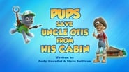 Pups Save Uncle Otis from His Cabin