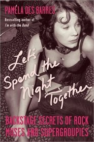 Let’s Spend the Night Together: Confessions of Rock’s Greatest Groupies (2010)