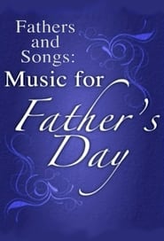 Full Cast of Fathers and Songs: Music for Father's Day