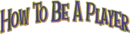 How to Be a Player Logo