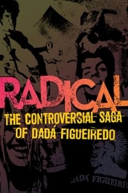 Radical - The Controversial Saga of Dadá Figueiredo