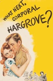 What Next, Corporal Hargrove? 1945