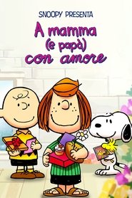 Snoopy presenta: a mamma (e papà) con amore) Snoopy presenta: a mamma (e papà) con amore (2022)