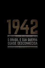 1942 – O Brasil e sua guerra quase desconhecida