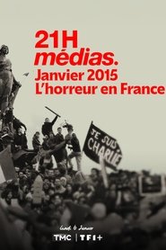 Poster for 21h Médias : Janvier 2015, l'horreur en France