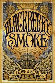 Blackberry Smoke: Leave A Scar - Live In North Carolina streaming