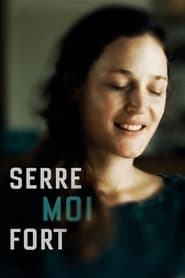 Serre-moi fort streaming