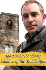 Too Much, Too Young: Children of the Middle Ages
