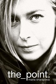 Maria Sharapova: The Point (2017) Maria Sharapova: The Point (2017)