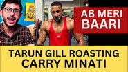 Tarun Gill Roasting CarryMinati - AB MERI BAARI