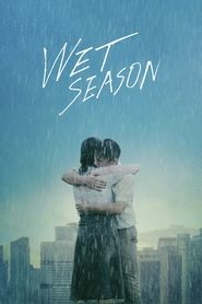 Wet Season film en streaming