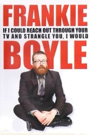 Poster Frankie Boyle: If I Could Reach Out Through Your TV and Strangle You, I Would 2010