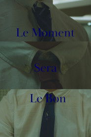 Le Moment sera le Bon