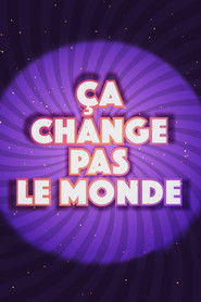 Ça change pas le monde (2018)