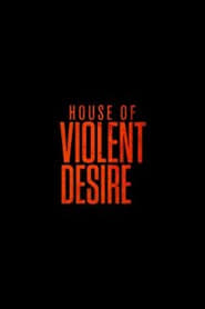 The House of Violent Desire постер
