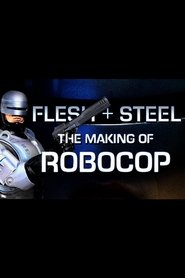 Flesh + Steel: The Making of 'RoboCop'