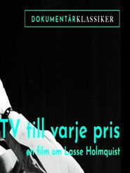 Tv till varje pris - En film om Lasse Holmqvist (2008)