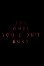 The Ones You Didn't Burn постер