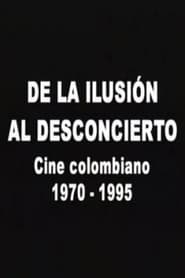 Poster De la ilusión al desconcierto: Cine colombiano 1970-1995