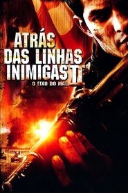 Atrás das Linhas Inimigas 2 – O Eixo do Mal (2006)