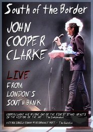 Poster John Cooper Clarke - South of the Border: Live From Londons South Bank 2013