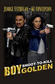 Watch Boy Golden: Shoot-To-Kill (2013)