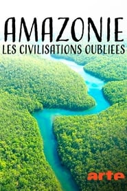 Amazonie, Les Civilisations Oubliées De La Forêt