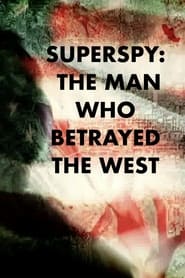 Poster Superspy: The Man Who Betrayed the West