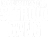 Confessions of a Steroid Gang Logo