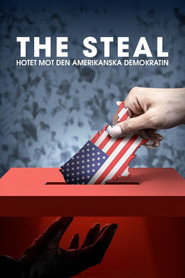 The Steal - hotet mot den amerikanska demokratin (2024)