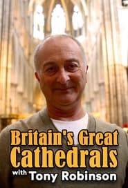Britain's Great Cathedrals with Tony Robinson постер