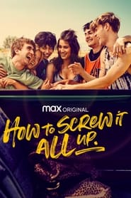 How to Screw It All Up: Season 1