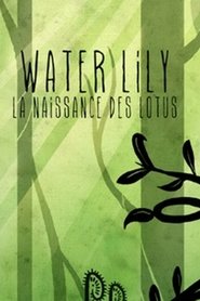 Water Lily: La Naissance Des Lotus (2015)