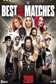 WWE: Best Pay-Per-View Matches of 2016 film gratis Online