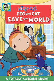 Peg + Cat: Peg and Cat Save the World