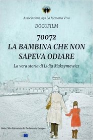 70072: la bambina che non sapeva odiare. La vera storia di Lidia Maksymowicz streaming