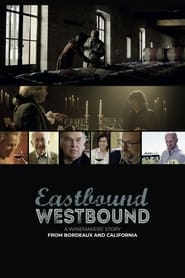 Poster Eastbound Westbound: A Winemaker’s Story From Bordeaux and California