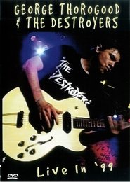 Poster George Thorogood & the Destroyers: Live in '99 2013