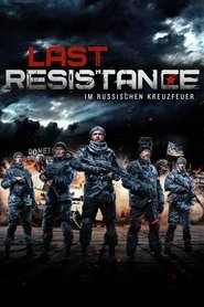 Last Resistance Im russischen Kreuzfeuer Stream Deutsch Kostenlos