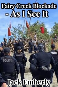 Fairy Creek Blockade - As I See It (1970)