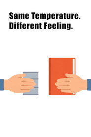Same Temperature. Different Feeling.