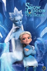 فيلم The Snow Queen and the Princess 2022 مترجم اونلاين