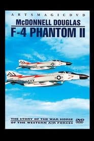 McDonnell Douglas F-4 Phantom II: The Story of the War Horse of the Western Air Forces streaming