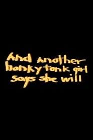 Full Cast of And Another Honkytonk Girl Says She Will