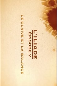 Poster for Le glaive et la balance - L'Iliade Épisode 5 - Les grands mythes