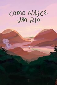 Como Nasce Um Rio) Como Nasce Um Rio (2025)