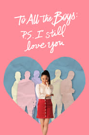 To All the Boys: P.S. I Still Love You (2020) แด่ชายทุกคนที่ฉันเคยรัก (ตอนนี้ก็ยังรัก)