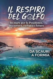 IL RESPIRO DEL GOLFO - In mare per la Posidonia, tra natura, cultura e futuro Da Scauri a Formia