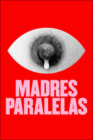 Madres paralelas (2021)